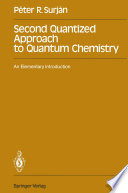 Second Quantized Approach to Quantum Chemistry [E-Book] : An Elementary Introduction /