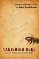 Vanishing bees : science, politics, and honeybee health [E-Book] /