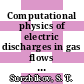 Computational physics of electric discharges in gas flows / [E-Book]