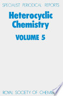 Heterocyclic chemistry. Volume 5 : a review of the literature abstracted between July 1982 and June 1983  / [E-Book]