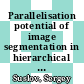 Parallelisation potential of image segmentation in hierarchical island structures on hardware-accelerated platforms in real-time applications /