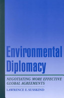 Environmental diplomacy : negotiating more effective global agreements /