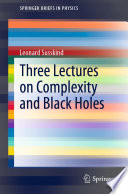 Three Lectures on Complexity and Black Holes [E-Book] /