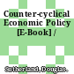 Counter-cyclical Economic Policy [E-Book] /