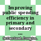 Improving public spending efficiency in primary and secondary education [E-Book] /