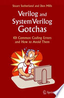 Verilog and SystemVerilog Gotchas [E-Book] : 101 Common Coding Errors and How to Avoid Them /