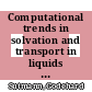 Computational trends in solvation and transport in liquids : Jülich CECAM School, 23-27 March 2015, Forschungszentrum Jülich GmbH ; lecture notes [E-Book] /