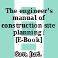 The engineer's manual of construction site planning / [E-Book]