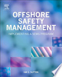 Offshore safety management [E-Book] : implementing a SEMS program /