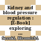 Kidney and blood pressure regulation : [E-Book] exploring a complex relationship /