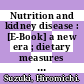 Nutrition and kidney disease : [E-Book] a new era ; dietary measures and improvement of patient outcome /