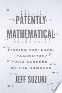 Patently mathematical : picking partners, passwords, and careers by the numbers [E-Book] /