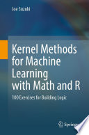 Kernel Methods for Machine Learning with Math and R [E-Book] : 100 Exercises for Building Logic /