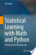 Statistical Learning with Math and Python [E-Book] : 100 Exercises for Building Logic /