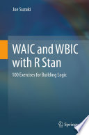 WAIC and WBIC with R Stan [E-Book] : 100 Exercises for Building Logic /