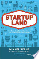 Startupland : how three guys risked everything to turn an idea into a global business [E-Book] /