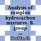 Analysis of complex hydrocarbon mixtures. B. group analysis and detailed analysis.