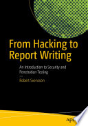 From hacking to report writing : an introduction to security and penetration testing [E-Book] /