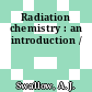 Radiation chemistry : an introduction /