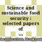 Science and sustainable food security : selected papers of M S Swaminathan [E-Book] /