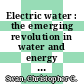 Electric water : the emerging revolution in water and energy [E-Book] /