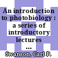 An introduction to photobiology : a series of introductory lectures given under the auspices of the fifth International Congress on Photobiology at Dartmouth College, Hanover, New Hampshire, August 26-31, 1968 /