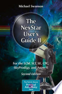 The NexStar User's Guide II [E-Book] : For the LCM, SLT, SE, CPC, SkyProdigy, and Astro Fi /