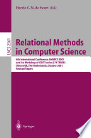 Relational Methods in Computer Science [E-Book] : 6th International Conference, RelMiCS 2001 and 1st Workshop of COST Action 274 TARSKI Oisterwijk, The Netherlands, October 16–21, 2001 Revised Papers /