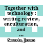 Together with technology : writing review, enculturation, and technological mediation [E-Book] /