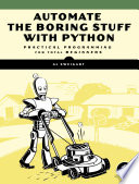Automate the boring stuff with python : practical programming for total beginners [E-Book] /