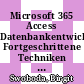Microsoft 365 Access Datenbankentwicklung Fortgeschrittene Techniken [E-Book] /