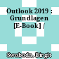 Outlook 2019 : Grundlagen [E-Book] /