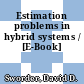 Estimation problems in hybrid systems / [E-Book]