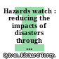 Hazards watch : reducing the impacts of disasters through improved earth observations : summary of a workshop, October 22, 2003, Washington, DC : a summary to the Disasters Roundtable [E-Book] /