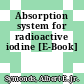 Absorption system for radioactive iodine [E-Book]