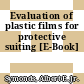 Evaluation of plastic films for protective suiting [E-Book]