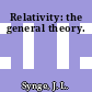 Relativity: the general theory.