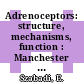 Adrenoceptors: structure, mechanisms, function : Manchester symposium on the pharmacology of adrenoceptors 0003: proceedings : IUPHAR congress : Manchester, Amsterdam, 1990.