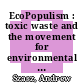 EcoPopulism : toxic waste and the movement for environmental justice [E-Book] /