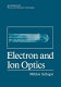 Electron and ion optics.