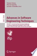 Advances in Software Engineering Techniques [E-Book]: 4th IFIP TC 2 Central and East European Conference on Software Engineering Techniques, CEE-SET 2009, Krakow, Poland, October 12-14, 2009. Revised Selected Papers /