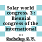 Solar world congress. 3 : Biennial congress of the international Solar Energy Society 8 : Perth, 14.08.1983-19.08.1983.