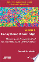 Ecosystems knowledge : modeling and analysis method for information and communication [E-Book] /