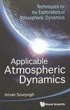 Applicable atmospheric dynamics : techniques for the exploration of atmospheric dynamics /