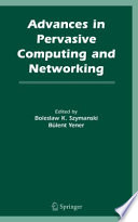 Advances in Pervasive Computing and Networking [E-Book] /