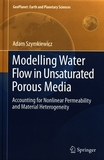 Modelling water flow in unsaturated porous media : accounting for nonlinear permeability and material heterogeneity /