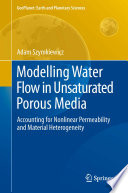 Modelling water flow in unsaturated porous media : accounting for nonlinear permeability and material heterogeneity [E-Book] /