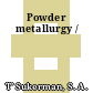 Powder metallurgy /