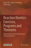 Reaction kinetics: exercises, programs and theorems : Mathematica for deterministic and stochastic kinetics /