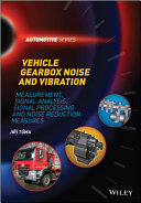Vehicle gearbox noise and vibration : measurement, signal analysis, signal processing and noise reduction measures [E-Book] /